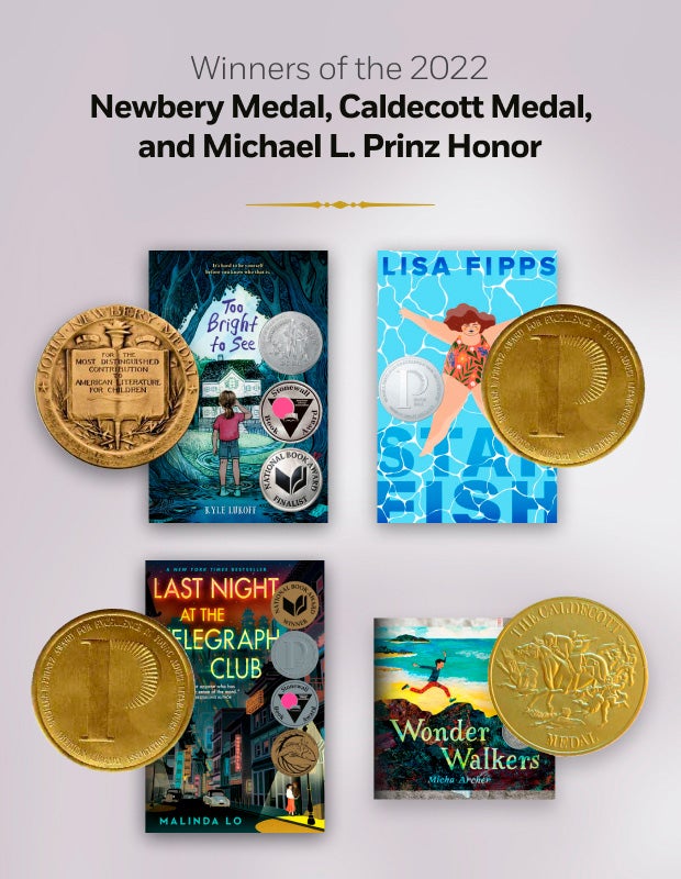 2022 Newbury Medal, Prinz Honor and Caldecott Medal winners: Too Bright to See by Lukoff, Starfish by Fipps, Last Night at the Telegraph Club by Lo, and Wonder Walkers by Archer