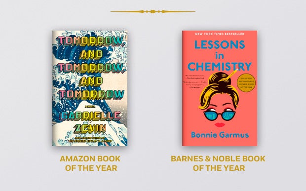 Amazon Book of the Year is Tomorrow and Tomorrow and Tomorrow by Zevin. Barnes and Noble Book of the Year is Lessons in Chemistry by Garmus