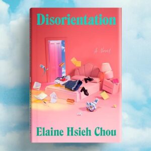 A copy of Disorientation by Elaine Hsieh Chou. Photo by Mariah Miranda.